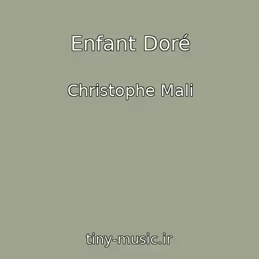 کاور آهنگ Enfant Doré از Christophe Mali