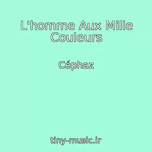 کاور آهنگ L'homme Aux Mille Couleurs از Céphaz
