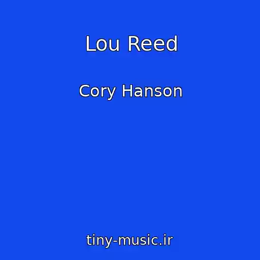 کاور آهنگ Lou Reed از Cory Hanson