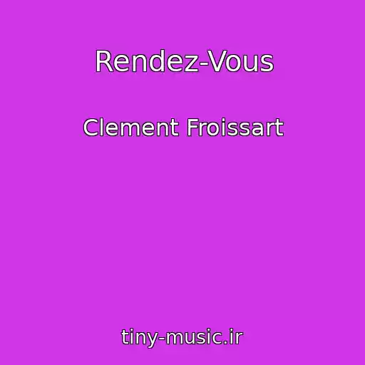 کاور آهنگ Rendez-Vous از Clement Froissart
