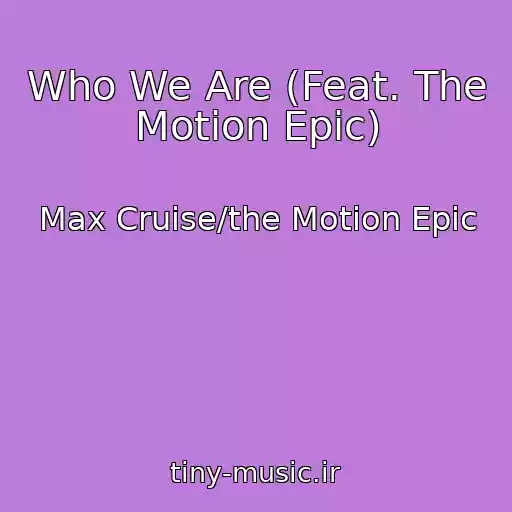 کاور آهنگ Who We Are (Feat. The Motion Epic) از Max Cruise/the Motion Epic