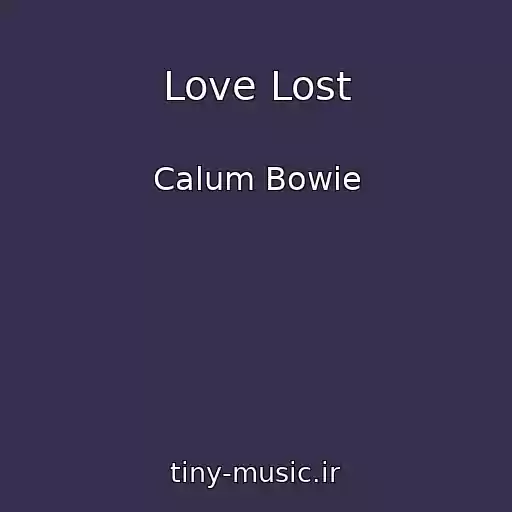 کاور آهنگ Love Lost از Calum Bowie
