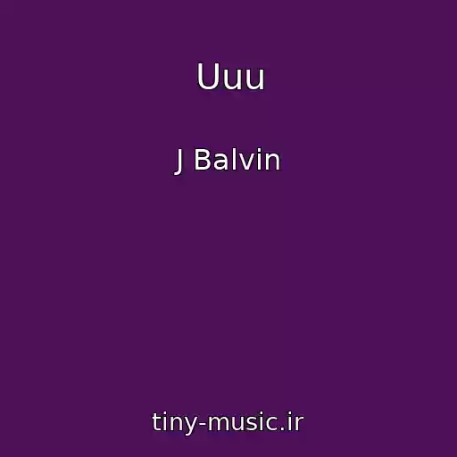کاور آهنگ Uuu از J Balvin