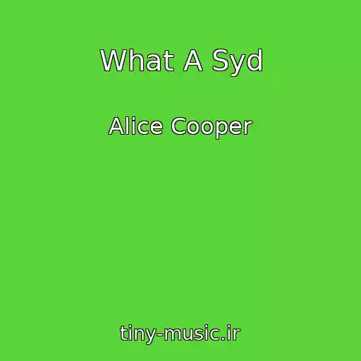کاور آهنگ What A Syd از Alice Cooper