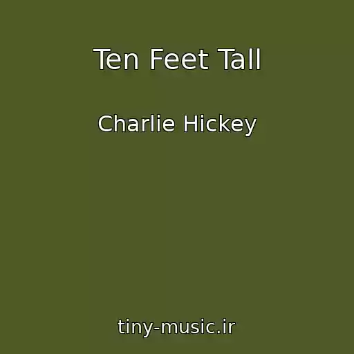 کاور آهنگ Ten Feet Tall از Charlie Hickey