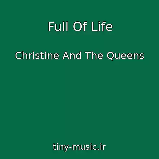 کاور آهنگ Full Of Life از Christine And The Queens