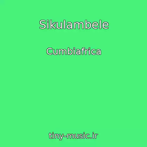 کاور آهنگ Sikulambele از Cumbiafrica