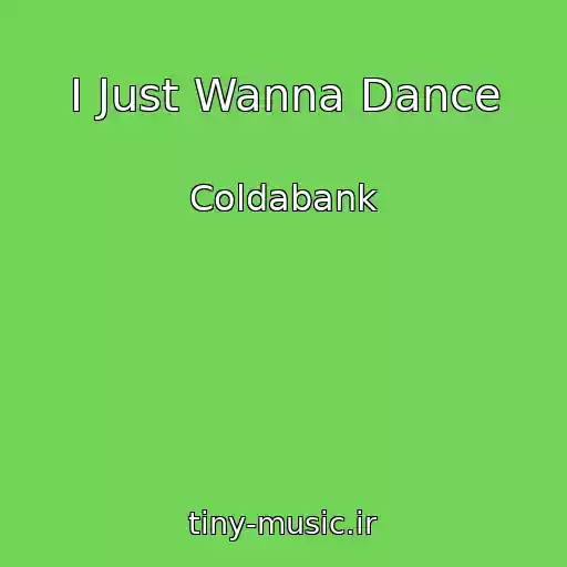 کاور آهنگ I Just Wanna Dance از Coldabank