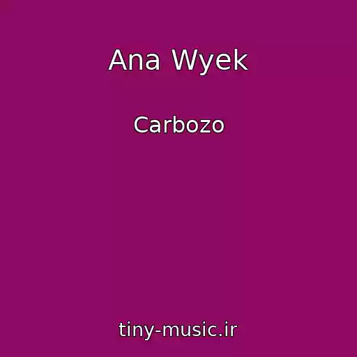 کاور آهنگ Ana Wyek از Carbozo