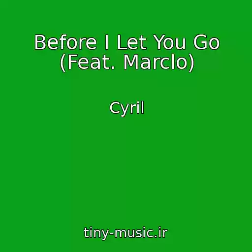کاور آهنگ Before I Let You Go (Feat. Marclo) از Cyril