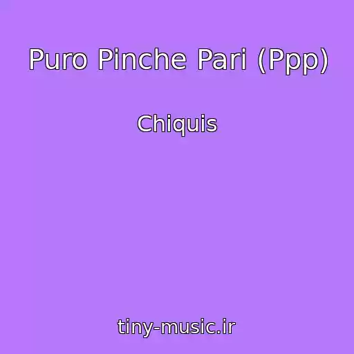 کاور آهنگ Puro Pinche Pari (Ppp) از Chiquis