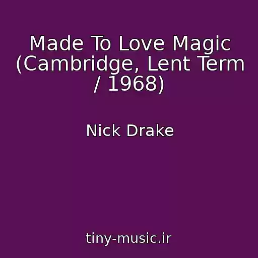 کاور آهنگ Made To Love Magic (Cambridge, Lent Term / 1968) از Nick Drake