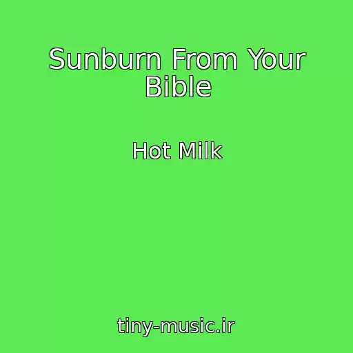 کاور آهنگ Sunburn From Your Bible از Hot Milk