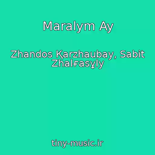 کاور آهنگ Maralym Ay از Zhandos Қarzhaubay, Sabit Zhalғasұly