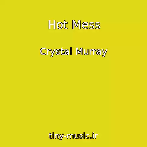 کاور آهنگ Hot Mess از Crystal Murray