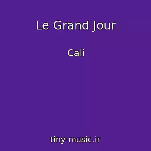 کاور آهنگ Le Grand Jour از Cali
