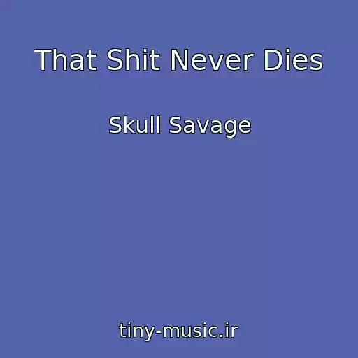 کاور آهنگ That Shit Never Dies از Skull Savage
