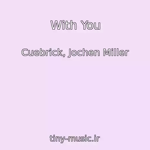 کاور آهنگ With You از Cuebrick, Jochen Miller