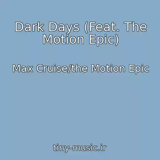 کاور آهنگ Dark Days (Feat. The Motion Epic) از Max Cruise/the Motion Epic