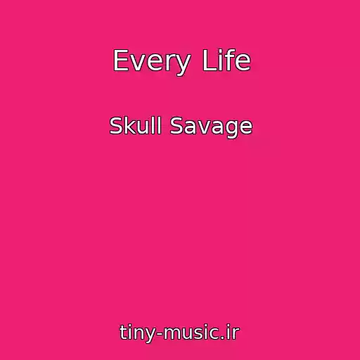 کاور آهنگ Every Life از Skull Savage