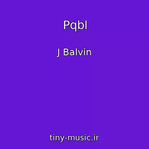 کاور آهنگ Pqbl از J Balvin