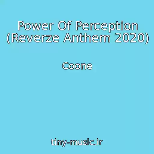 کاور آهنگ Power Of Perception (Reverze Anthem 2020) از Coone