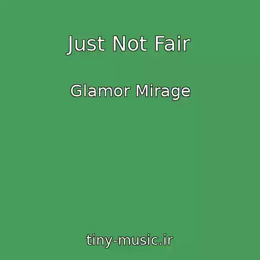 کاور آهنگ Just Not Fair از Glamor Mirage
