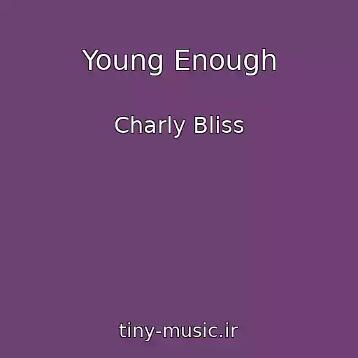 کاور آهنگ Young Enough از Charly Bliss