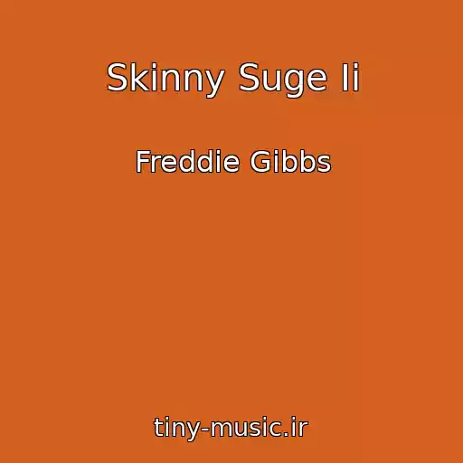 کاور آهنگ Skinny Suge Ii از Freddie Gibbs