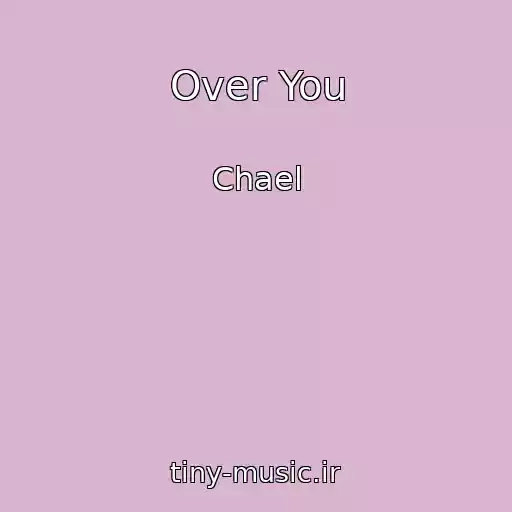 کاور آهنگ Over You از Chael