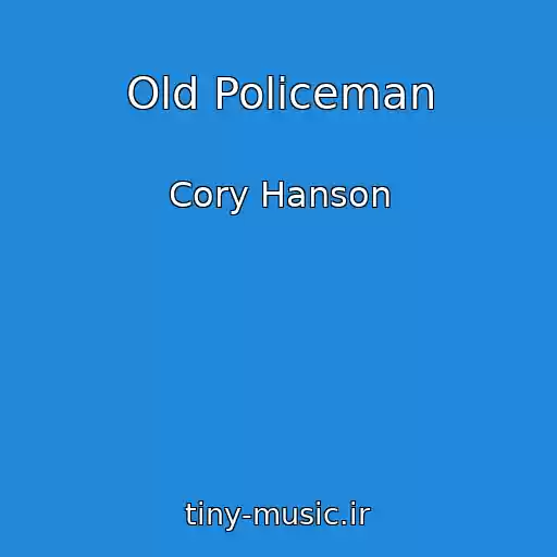 کاور آهنگ Old Policeman از Cory Hanson