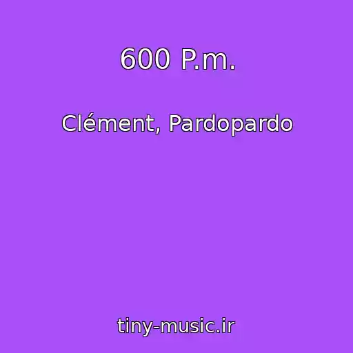 کاور آهنگ 600 P.m. از Clément, Pardopardo