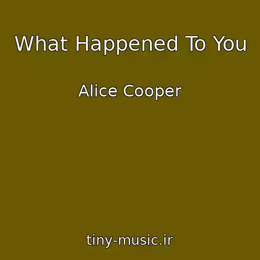 کاور آهنگ What Happened To You از Alice Cooper