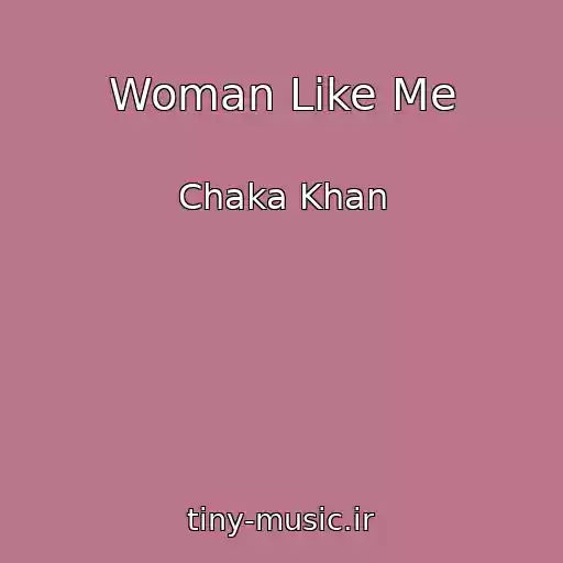 کاور آهنگ Woman Like Me از Chaka Khan