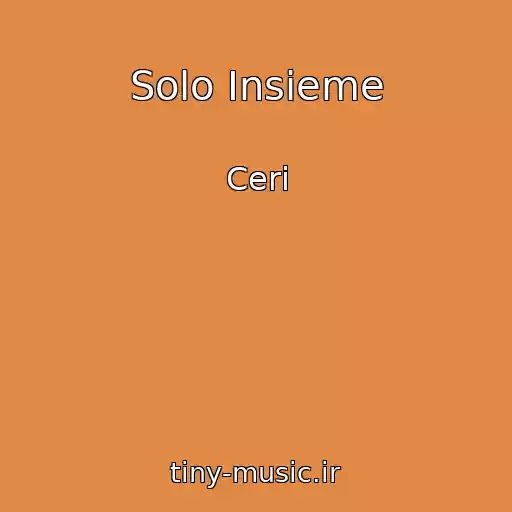 کاور آهنگ Solo Insieme از Ceri