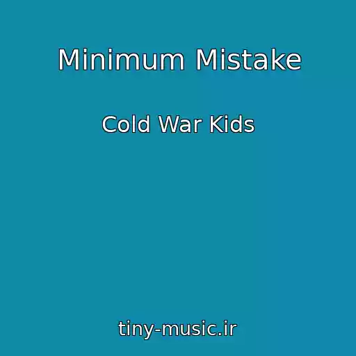 کاور آهنگ Minimum Mistake از Cold War Kids