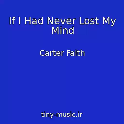 کاور آهنگ If I Had Never Lost My Mind از Carter Faith