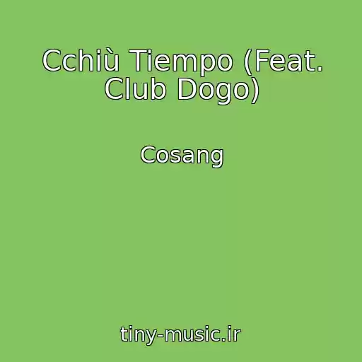 کاور آهنگ Cchiù Tiempo (Feat. Club Dogo) از Cosang