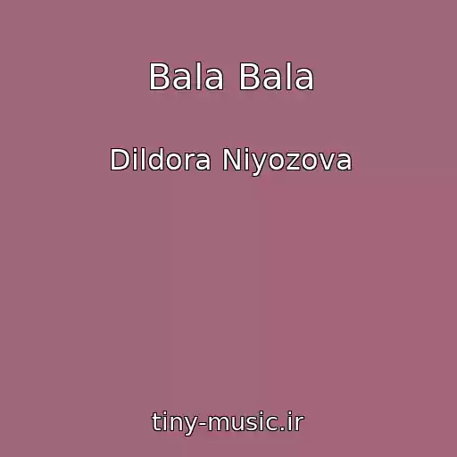 کاور آهنگ Bala Bala از Dildora Niyozova