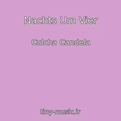 کاور آهنگ Nachts Um Vier از Culcha Candela