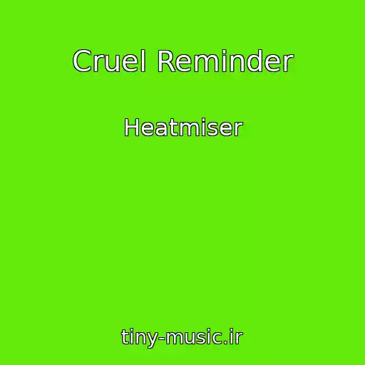 کاور آهنگ Cruel Reminder از Heatmiser