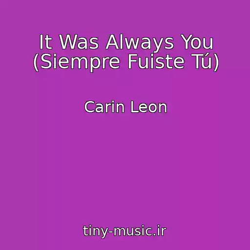 کاور آهنگ It Was Always You (Siempre Fuiste Tú) از Carin Leon