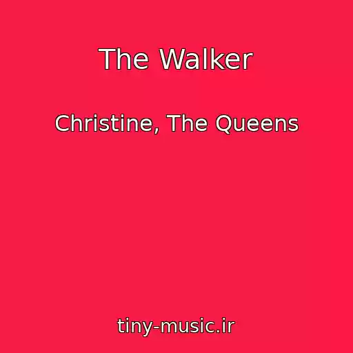 کاور آهنگ The Walker از Christine, The Queens