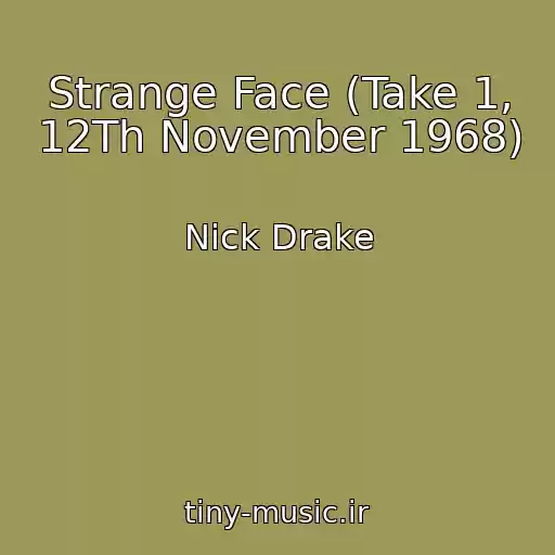 کاور آهنگ Strange Face (Take 1, 12Th November 1968) از Nick Drake