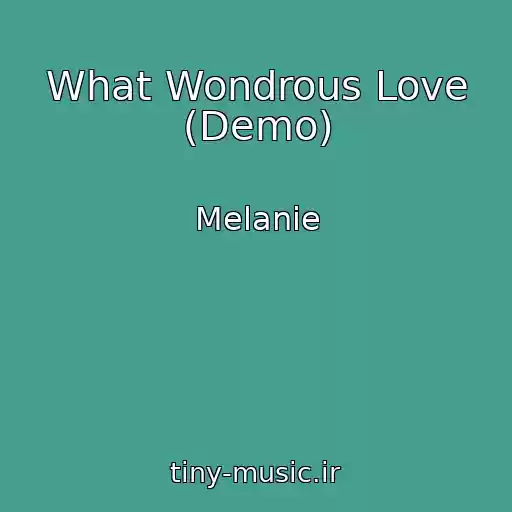 کاور آهنگ What Wondrous Love (Demo) از Melanie