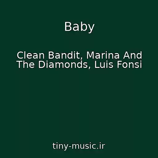 کاور آهنگ Baby از Clean Bandit, Marina And The Diamonds, Luis Fonsi