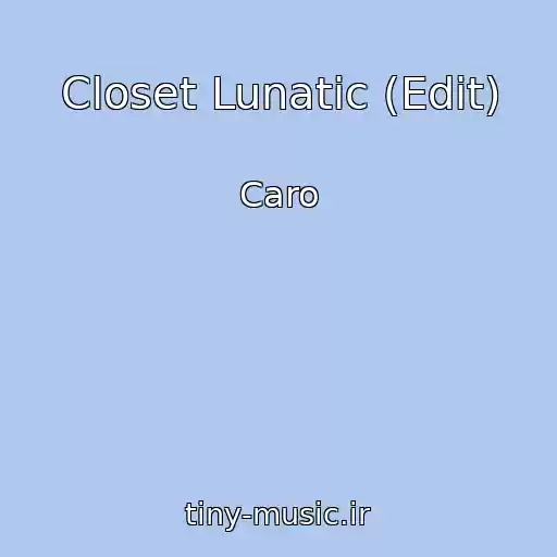 کاور آهنگ Closet Lunatic (Edit) از Caro
