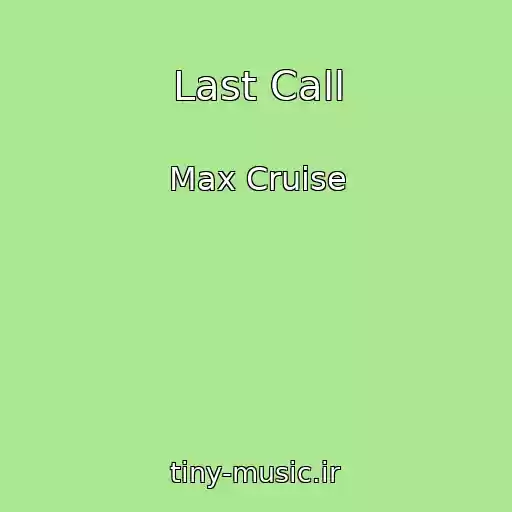کاور آهنگ Last Call از Max Cruise