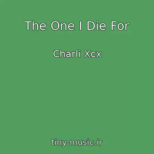 کاور آهنگ The One I Die For از Charli Xcx