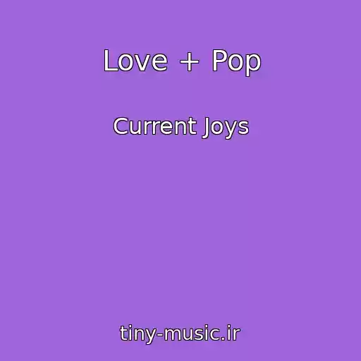 کاور آهنگ Love + Pop از Current Joys